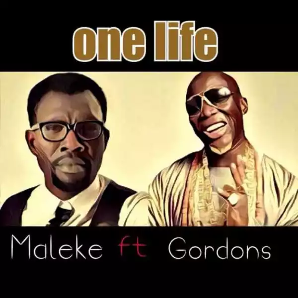Maleke - One Life ft. Gordons